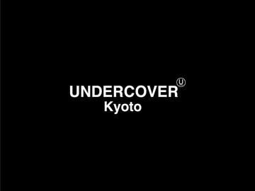 UNDERCOVER Kyoto